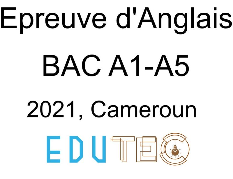 Anglais, BAC séries A1-A5, année 2021, Cameroun