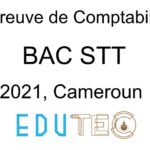 Épreuve de Comptabilité, BAC séries STT Spécialité ACC, année 2021, Cameroun