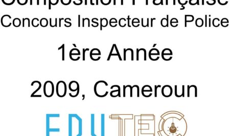 Composition Française, 1ère année, Concours Inspecteur de police, Session année 2009, Cameroun