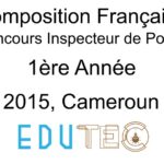 Épreuve et Corrigé Composition Française, 1ère année, Concours Inspecteur de police, Session année 2015, Cameroun