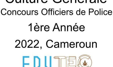 Culture Générale, 1ère année, Concours de police, Officiers de Police, Session année 2022, Cameroun