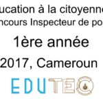Épreuve et Corrigé de l'Éducation à la citoyenneté, 1ère année, Concours Inspecteur de police, Session année 2017, Cameroun