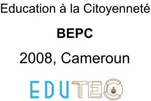 Education a la Citoyennete, BEPC, année 2008, Minesec DECC, Cameroun