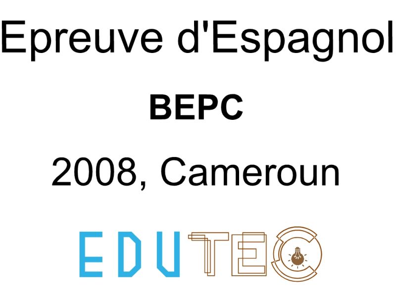 Épreuve d'Espagnol, BEPC, année 2008, Minesec DECC, Cameroun