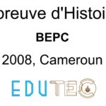 Épreuve d'Histoire, BEPC, année 2008, Minesec DECC, Cameroun