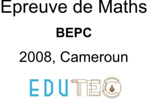 Épreuve de Mathématiques, BEPC, année 2008, Minesec DECC, Cameroun